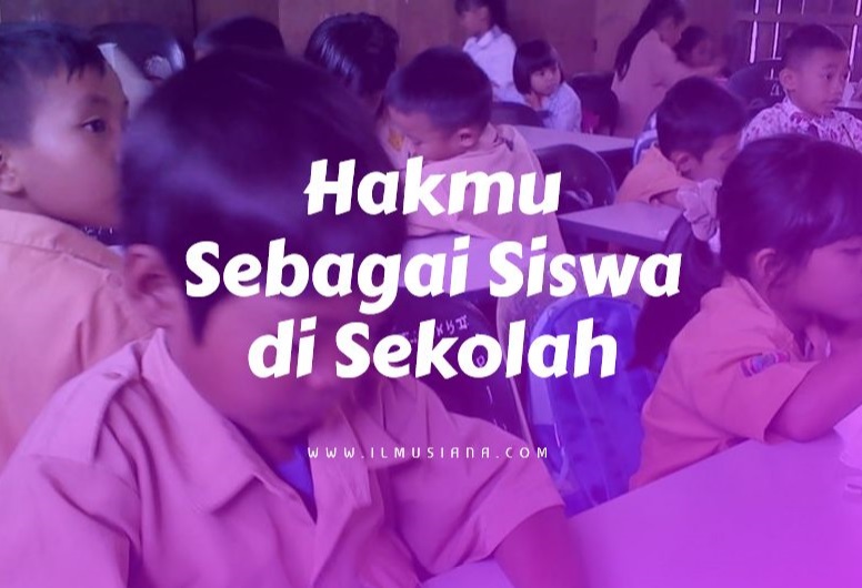 10+ Hakmu Sebagai Siswa di Sekolah (Lengkap) Artikel ini akan memberikan informasi seputar hakmu sebagai 10+ Hakmu Sebagai Siswa di Sekolah (Lengkap)