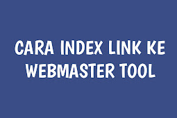 Cara Index Link Ke Webmaster Tools