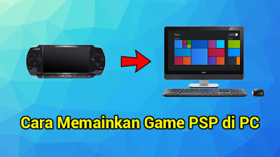 cara memainkan game PSP di PC atau komputer