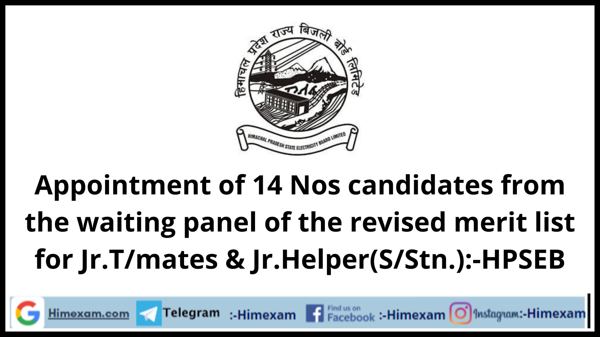 Appointment of 14 Nos candidates from the waiting panel of the revised merit list for Jr.T/mates & Jr.Helper(S/Stn.):-HPSEB