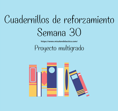 Semana 30: Cuadernillos de reforzamiento por tema común para todos los grados