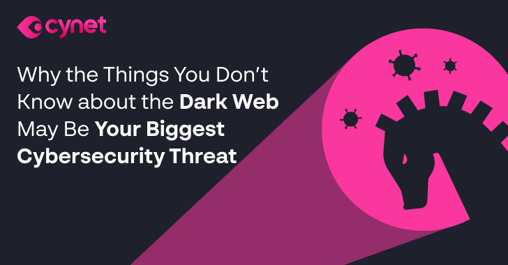 Why the Things You Don't Know about the Dark Web May Be Your Biggest Cybersecurity Threat