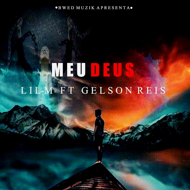 LiL-M x Meu Deus Feat. Gelson Reis