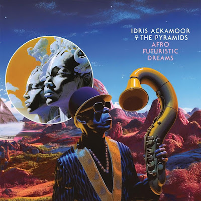 Afro Futuristic Dreams Idris Ackamoor And The Pyramids Album