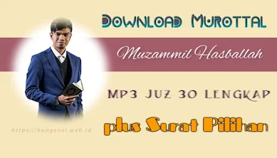 Download Murottal Muzammil Hasballah mp3 Juz 30 Lengkap plus Surat Pilihan