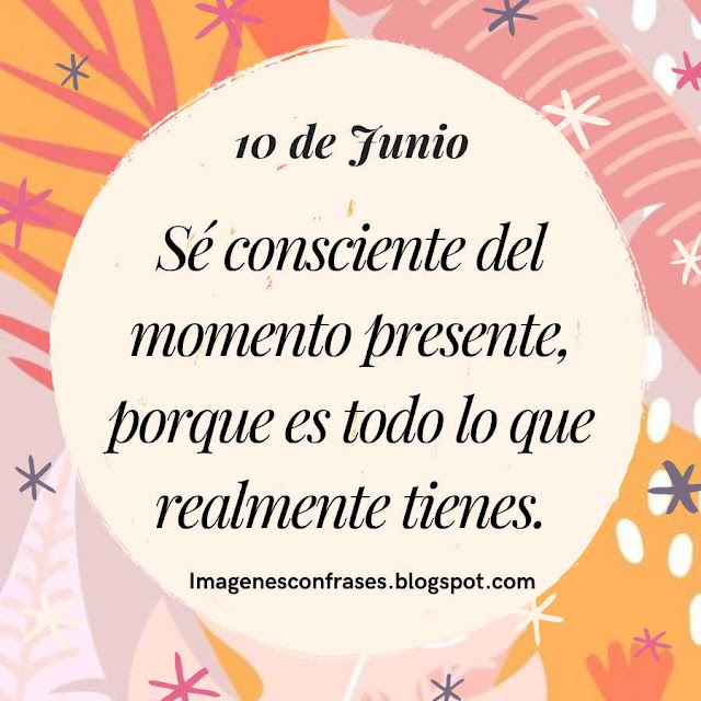 Frase mindfulness para este día 10 de Junio