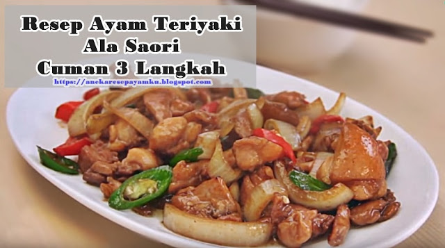 3 Langkah Mudah Membuat Resep Ayam Teriyaki Ala Saori