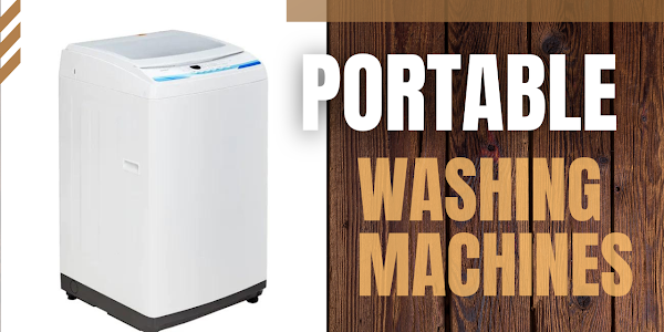 Portable Washing Machines: Your Key to Convenient Laundry Anywhere