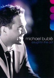 Michael BublÃ©: Caught In The Act 2005 Film Complet en Francais