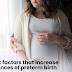 Risk factors that increase chances of preterm birth