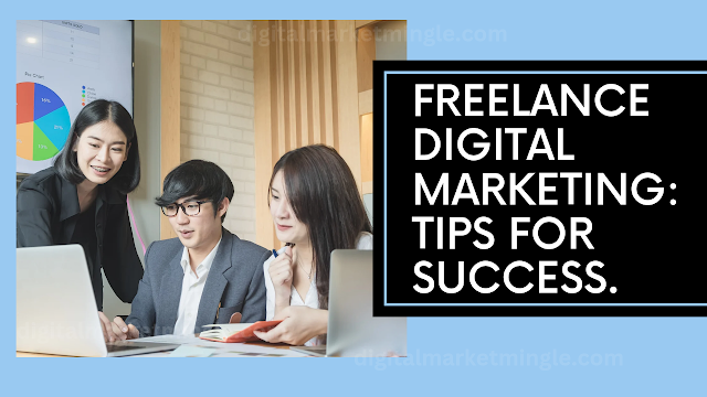 Tips for Success in Freelance Digital Marketing: gyanalokhub