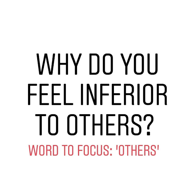 Why do you feel inferior to others ?