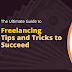 The Ultimate Guide to Freelancing: Tips and Tricks to Succeed