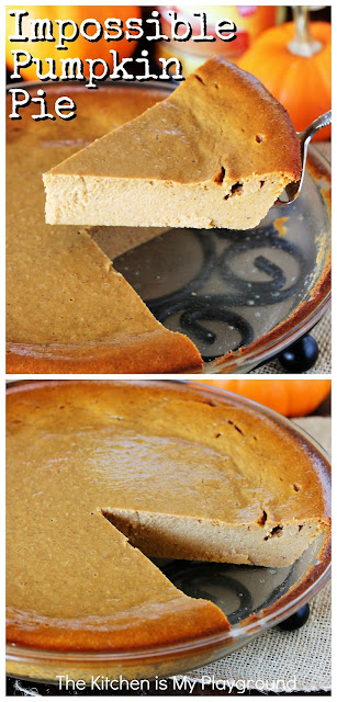 Impossible Pumpkin Pie ~ An easy and delicious no-fuss crustless pumpkin pie!  It's a perfect easy-to-make addition to your fall or Thanksgiving baking line-up. #pumpkinpie #impossiblepie #crustlesspie #crustlesspumpkinpie  www.thekitchenismyplayground.com