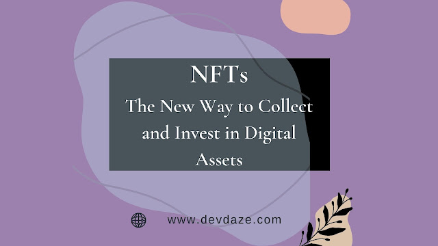  NFTs: The New Way to Collect and Invest in Digital Assets