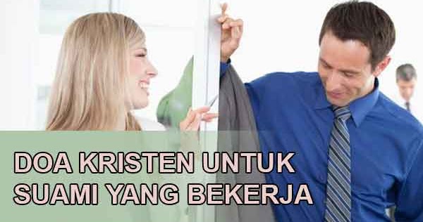 Doa Kristen Untuk Suami yang Sedang Bekerja Mencari Nafkah 