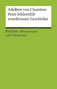 Erläuterungen und Dokumente zu Adelbert von Chamisso: Peter Schlemihls wundersame Geschichte (Reclams Universal-Bibliothek)