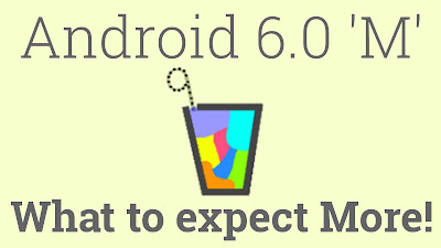 Android M: What to expect more ?