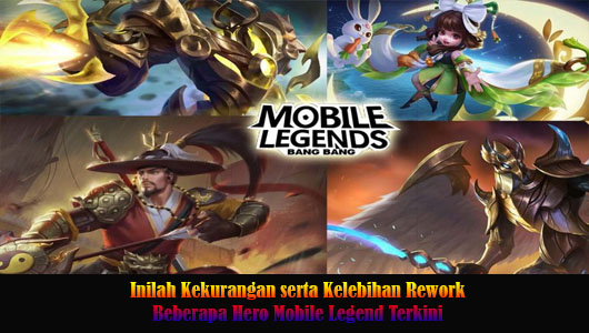 Inilah Kekurangan serta Kelebihan Rework Beberapa Hero Mobile Legend Terkini