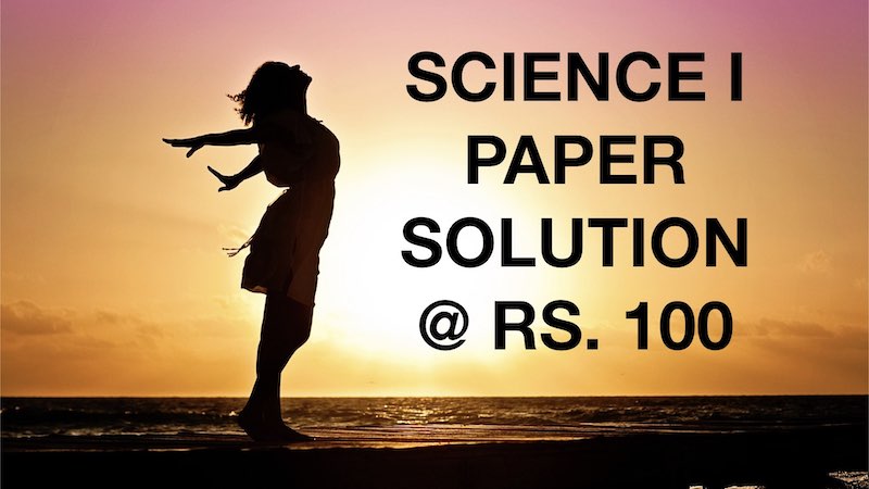 SCIENCE 1 PAPER SOLUTION FOR BOARD EXAM