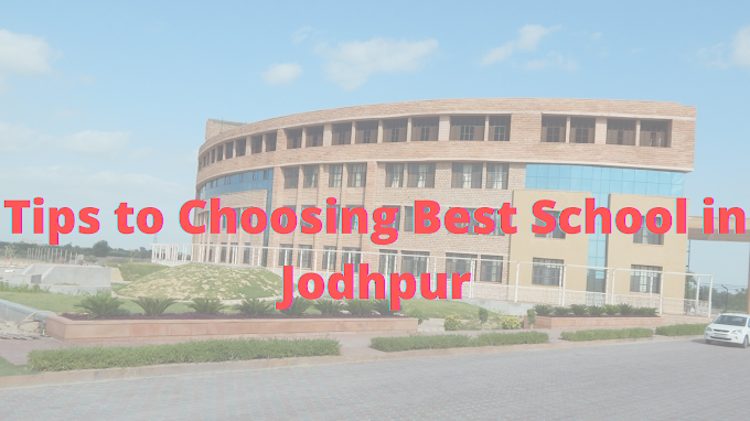 Tips to Choose the Best School in Jodhpur