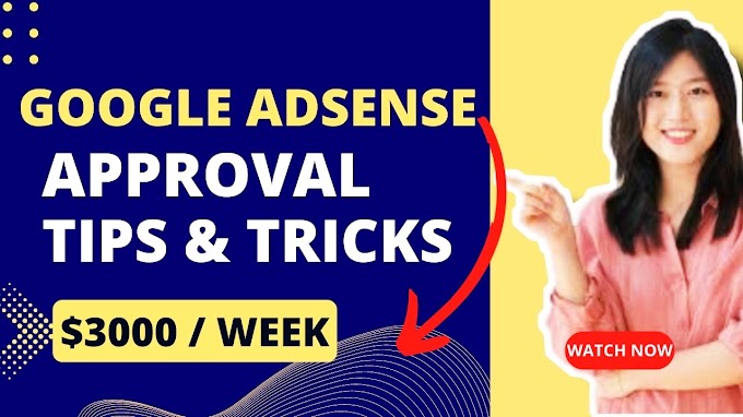 Google Adsense Approval Tips And Tricks 2023