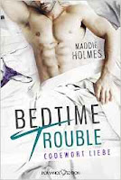 http://www.romance-edition.com/programm-2017/bedtime-trouble-codewort-liebe-von-maddie-holmes/