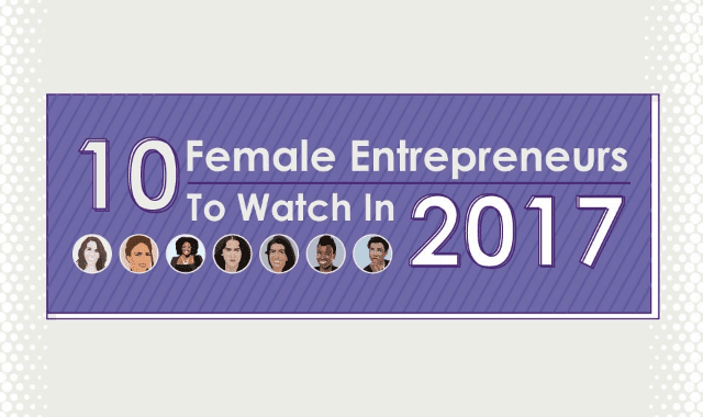 10 Female Entrepreneurs to Watch in 2017