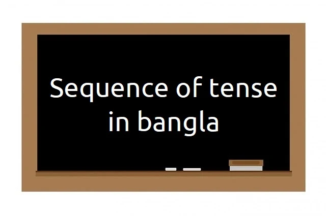 Sequence of tense in bangla