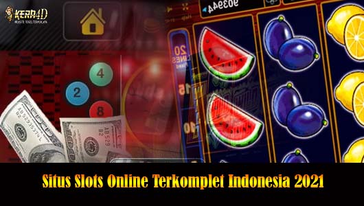 Situs Slots Online Terkomplet Indonesia 2021