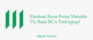 Panduan Bayar Premi Manulife Via Bank BCA Terlengkap!