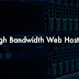 Top 5 High Bandwidth Web Hosting Service Providers of 2018