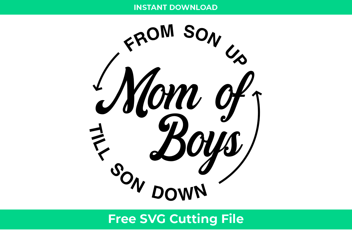 Download Free From Son Up Mom Of Boys Till Son Down Mother S Day T Shirt Design Svg Png Printable Files