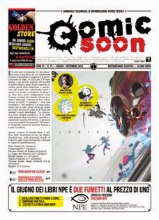 Comic-Soon 25 - da Giugno a Settembre 2014 | TRUE PDF | Trimestrale | Fumetti | Videogiochi
Comic-Soon è il magazine dedicato al mondo dei comics & games.
Con quattro uscite l'anno e una tiratura media di 40.000 copie, la rivista viene distribuita nelle principali fiere e scuole di fumetto, senza dimenticare tutte le fumetterie servite da Alastor distribuzione.