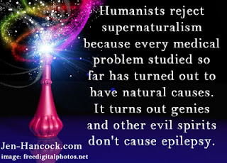 Humanists reject supernaturalism because every medical problem studied so far has turned out to have natural causes.