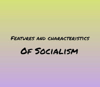 Features and Characteristics of Socialism