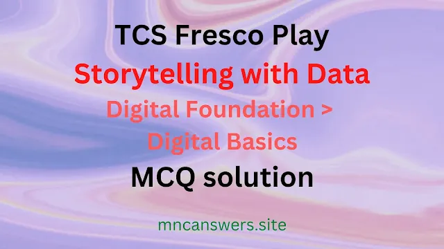 Storytelling with Data | MCQ solution | TCS Fresco Play