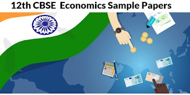 CBSE XII-Economics Sample Papers Of Class 12th Made By CBSE For Delhi & All India Region.