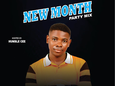 (Mixtape) NEW MONTH PARTY MIX - (Hosted by Humble Cee)