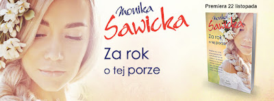 ZAPOWIEDŹ "Z rok o tej porze" Monika Sawicka 