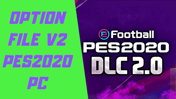 Option File V2 | DLC2.01 | PES2020 | Pc