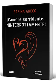 Copertina del libro di Sabina Greco dal titolo "D'amore sorridente. Ininterrottamente!