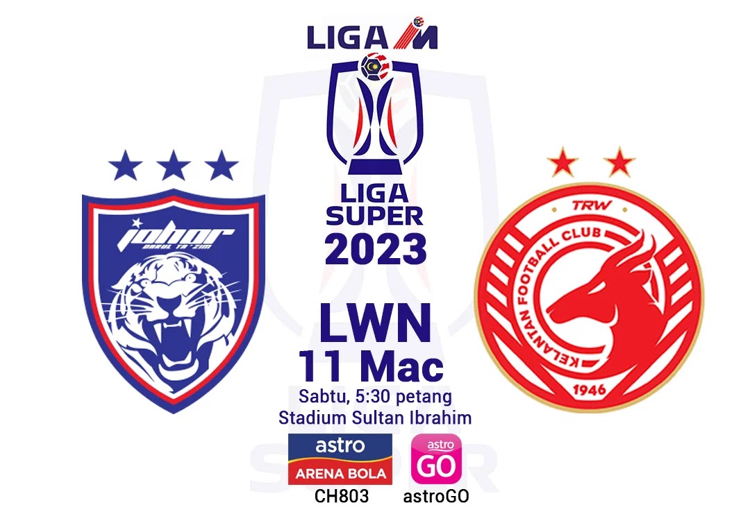 Siaran Langsung Live JDT vs Kelantan Liga Super 2023