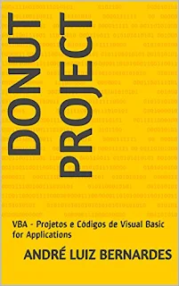 eBook: Série DONUT PROJECT 2015: Projetos e Códigos de Visual Basic for Applications - Autor: André Luiz Bernardes
