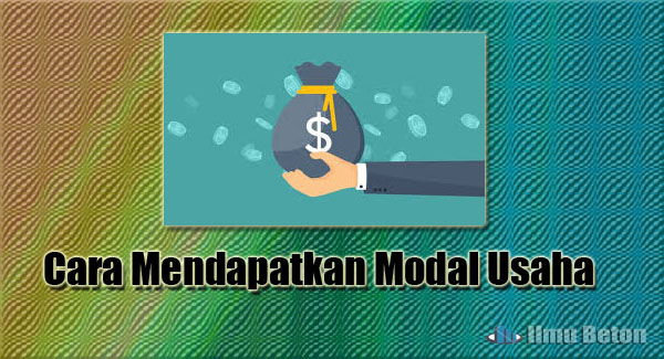 Cara Mendapatkan Modal Usaha