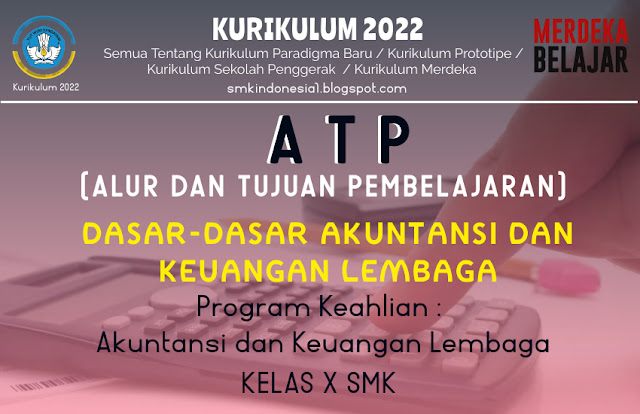 ALUR DAN TUJUAN PEMBELAJARAN (ATP) DASAR-DASAR AKUNTANSI DAN KEUANGAN LEMBAGA KURIKULUM 2022