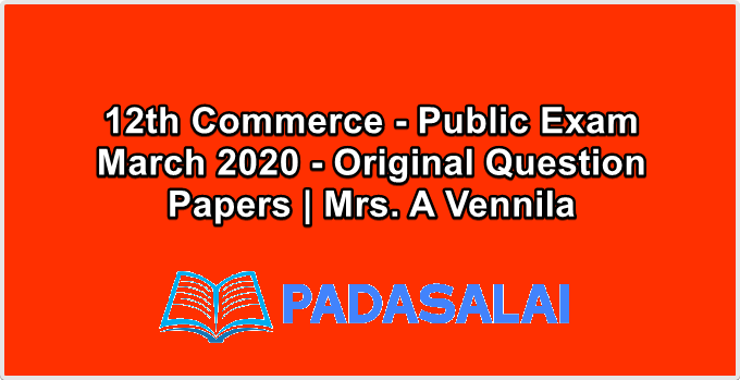 12th Commerce - Public Exam March 2020 - Original Question Papers | Mrs. A Vennila
