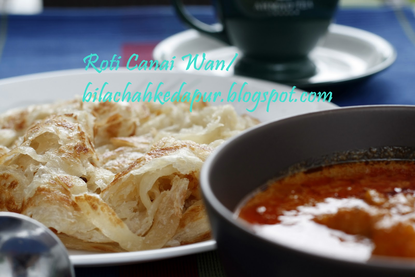 ROTI CANAI WAN  Bila Chah Ke Dapur