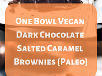 One Bowl Vegan Dark Chocolate Salted Caramel Brownies {Paleo}