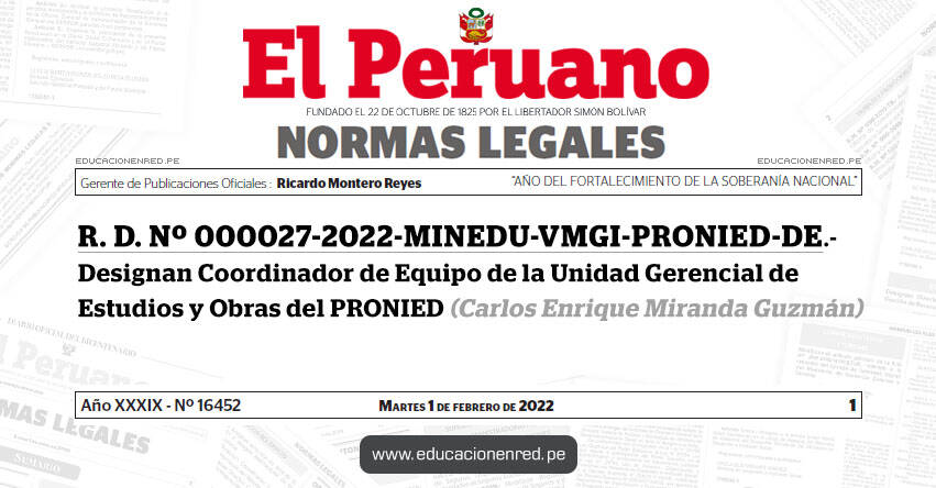 R. D. Nº 000027-2022-MINEDU-VMGI-PRONIED-DE.- Designan Coordinador de Equipo de la Unidad Gerencial de Estudios y Obras del PRONIED (Carlos Enrique Miranda Guzmán)